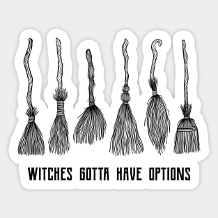 Witches Gotta Have Options Sticker